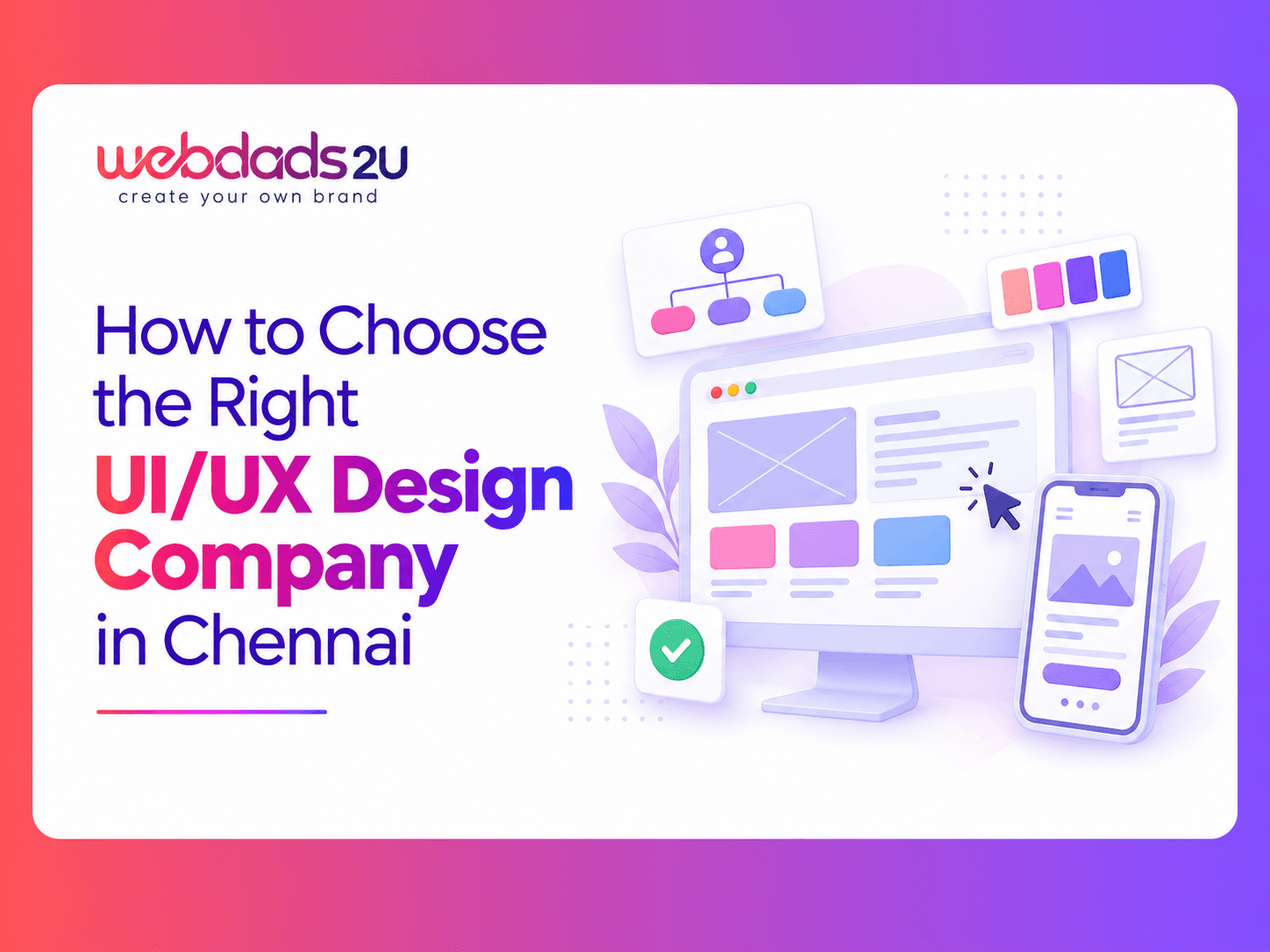 How to Choose the Right UI/UX Design Company in Chennai?